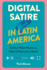 Digital Satire in Latin America: Online Video Humor as Hybrid Alternative Media