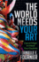 The World Needs Your Art