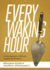 Every Waking Hour: an Introduction to Work and Vocation for Christians