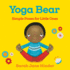 Yoga Bear: Simple Poses for Little Ones (Yoga Kids and Animal Friends Board Books)