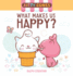 What Makes Us Happy? : a Kitty Cones Book