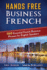 Hands Free Business French: 100 Essential French Business Phrases for English Speakers