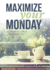 Maximize Your Monday: 12 Weeks to a More Productive You
