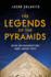 The Legends of the Pyramids: Myths and Misconceptions About Ancient Egypt