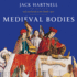 Medieval Bodies: Life and Death in the Middle Ages