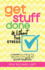 Get Stuff Done Without the Stress: 5 Secrets for Making the Best Use of Your Time and Achieving Your Goals for Greater Happiness (Peace of Mind Workbo