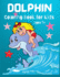 Dolphin Coloring Book for Kids: Cute Dolphin Coloring Book For Dolphin Lovers, Toddlers, Kindergarten, Preschool Boys and Girls, Ages 3+, 4-8,