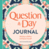 Question a Day Journal: 365 Days to Reflect and Express Yourself
