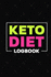 Keto Diet Logbook: Ketoogenic Meal Tracker-Keep a Daily Record of Your Meals and Snacks, Water and Alcohol Intake, Ketone and Glucose Readings and So Much More