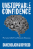 Unstoppable Confidence the Guide to Selfconfidence in 6 Lessons