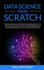 Data Science From Scratch: From Data Visualization to Manipulation. It is the Easy Way! All You Need for Business Using the Basic Principles of Python and Beyond