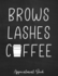 Brows Lashes Coffee: Makeup Artist Daily Appointment Book With Face Chart Pages