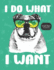 Graph Paper Notebook: Bulldog I Do What I Want Grid Paper Quad Ruled 4 Squares Per Inch Large Graphing Paper 8.5" By 11"