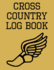 Cross Country Log Book: Cross Country Organizer Featuring Scoresheets, Calendar, and Meet Notes