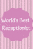 World's Best Receptionist: Receptionist Notebook; Receptionist Journal; Receptionist Gift; Office Gift; 6x9inch Notebook With 108-Wide Lined Pages