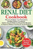 Renal Diet Cookbook: the Low Sodium, Low Potassium, Healthy Kidney Cookbook. Quick, Easy & Delicious Renal Diet Recipes to Improve Kidney Function and Avoid Dialysis. 21 Days Kidney Diet Plan