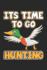 Its Time To Go Hunting: Notebook for Hunters & Ducks Hunting - dot grid - 6x9 inches- 120 pages