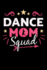 Dance Mom Squad: Dancer Notebook to Write in, 6x9, Lined, 120 Pages Journal