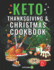 Keto Thanksgiving & Christmas Cookbook: Delicious Low Carb Holiday Recipes Including Mains, Side Dishes, Desserts, Drinks and More for the Festive Season