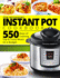 Instant Pot Cookbook for Beginners: New Complete Instant Pot Guide-550 Days of Cooking Top & Tasty Meals on a Budget