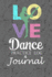Love Dance Practice Log & Journal: an Awesome Dance Resource for a Passionate Dancer-Great Gift for Ballet, Jazz, Tap, Modern Or Hip Hop Dancers