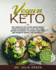 Vegan Keto: the Complete 100% Plant-Based Whole Foods Ketogenic Diet. Tasty Low Carb Recipes Cookbook to Nourish Your Mind and Promote Weight Loss Naturally. (21-Day Time Saving Meal Plan Included)