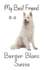 My Best Friend is a Berger Blanc Suisse: 8? X 5? Blank Lined Journal Notebook 120 College Ruled Pages (Best Friends)