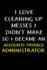 I Love Cleaning Up Messes I Didn't Make So I Became an Accounts Payable Administrator: Administrator Gifts-Blank Lined Notebook Journal? (6 X 9 Inches)? 120 Pages