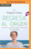 Regresa Al Origen: Secretos Y Recetas Para Una Nueva Vida Saludable (Spanish Edition)