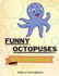 Funny Octopuses Coloring Book: Cute Octopuses Coloring Book | Adorable Octopuses Coloring Pages for Kids |25 Incredibly Cute and Lovable Octopuses