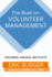 The Book on Volunteer Management: Organize. Engage. Motivate