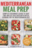 Mediterranean Meal Prep: Complete Beginner's Guide to Save Time and Eat Healthier With Batch Cooking for the Mediterranean Diet