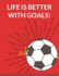 Life is Better With Goals: Soccer Composition Notebook, 100 Lined Pages (Large, 8.5 X 11 in. ) (Soccer Gifts)
