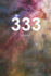 333 Journal: Angel Number Writing Notebook 100 Lined Pages 6x9 Spiritual Guidance Number