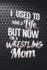 I Used to Have a Life But Now I'M a Wrestling Mom: Funny Wrestling Journal for Moms: Blank Lined Notebook for Wrestle Season to Write Notes & Writing