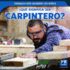 Qu Significa Ser Carpintero? (What's It Really Like to Be a Carpenter? )