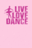 Live Love Dance: Journal Notebook 100 Pages 6 X 9 Ballet Ballerina Diary Daily Planner Lined Writing Paper