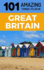 101 Amazing Things to Do in Great Britain: Great Britain Travel Guide