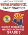 Arizona Test Prep Writing Opinion Pieces Daily Practice Grade 5: Guided Persuasive Writing Activities