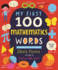 My First 100 Mathematics Words: Introduce Babies and Toddlers to Algebra, Geometry, Calculus and More! From the #1 Science Author for Kids (My First Steam Words)