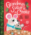 Grandma's Sugar Cookie: a Sweet Board Book About Christmas Baking With Grandma-Includes Cookie Recipe!