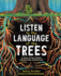 Listen to the Language of the Trees: A Story of How Forests Communicate Underground