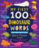 My First 100 Dinosaur Words: a Stem Vocabulary Builder for Babies and Toddlers (My First Steam Words)