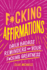 F*Cking Affirmations