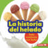 La Historia Del Helado (the Story of Ice Cream) Format: Library Bound