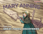Mary Anning and the Great Fossil Discoveries Format: Library Bound