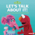 Let's Talk About It! : a Sesame Street (R) Guide to Resolving Conflict