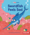 Swordfish Feels Sad Format: Paperback