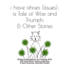 I Have Ishoes (Issues): a Tale of Woe and Triumph, & Other Stories