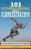 101 Unbelievable Facts About Running That Will Motivate You to Get Up and Run!
